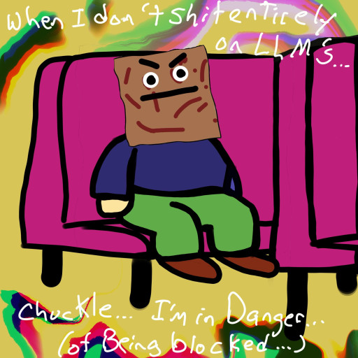 horrible drawing of a meme cereal guy sitting on a bus saying hes in danger for posting something not completely negative about LLMs